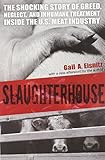 Slaughterhouse: The Shocking Story of Greed, Neglect, and Inhumane Treatment Inside the U.S. Meat Industry