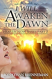 I Will Awaken The Dawn (Heaven Now Book 2)