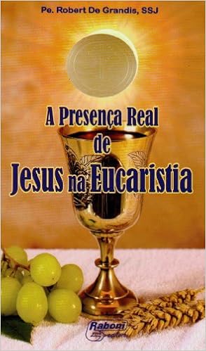 A Presenca Real De Jesus Na Eucaristia 9788573450941 Livros Na Amazon Brasil