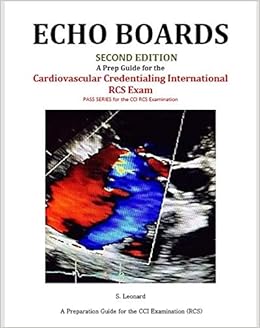 Echo Boards Second Edition A Prep Guide For The Cardiovascular Credentialing International Cci Adult Echocardiography Exam Independent Publisher 9781532388477 Amazon Com Books