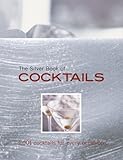 The Silver Book of Cocktails: 1,001 Cocktails for Every Occasion by 