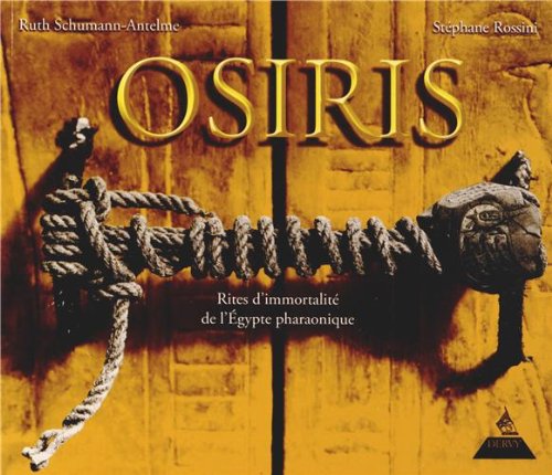 Osiris : Rites d'immortalité de l'Egypte pharaonique by Ruth Schumann-Antelme