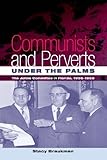 Front cover for the book Communists and Perverts Under the Palms: The Johns Committee in Florida, 1956-1965 by Stacy Braukman
