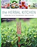 The Herbal Kitchen: Cooking with Fragrance and Flavor by Jerry Traunfeld, John Granen