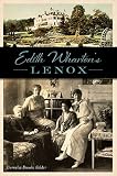 Edith Wharton's Lenox by Cornelia Brooke Gilder