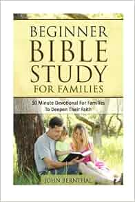 Family Bible Study: Beginner Bible Study For Families: 10 Minute ...