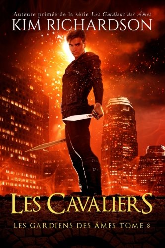 Les gardiens des ames, Tome 8 : Les Cavaliers (French Edition) by Kim Richardson