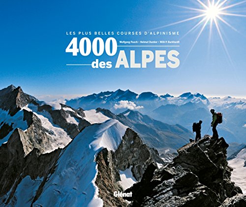 4000 des Alpes : Les plus belles courses d'alpinisme by Wolfgang Pusch, Helmut Dumler, Willi-P Burkhardt, Collectif