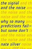 Book cover for The Signal and the Noise: Why So Many Predictions Fail — but Some Don't