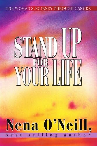 Stand Up For Your Life: One woman's journey through cancer