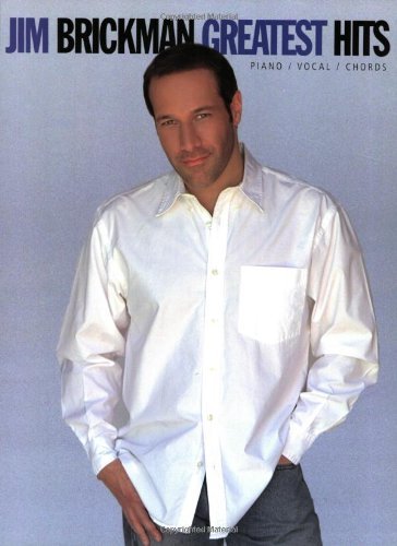Jim Brickman: Greatest Hits: For Intermediate to Late Intermediate Piano by Jim Brickman