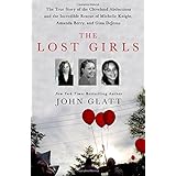 The Lost Girls: The True Story of the Cleveland Abductions and the Incredible Rescue of Michelle Knight, Amanda Berry, and Gina DeJesus