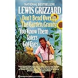 Don't Bend Over in the Garden, Granny, You Know Them Taters Got Eyes