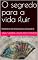 Livro O segredo para a vida fluir : Descobrindo se você comanda seu dia ou ele comanda ele