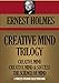 CREATIVE MIND TRILOGY. Creative Mind; Creative Mind And Success; The Science Of Mind (Timeless Wisdom Collection Book 344)