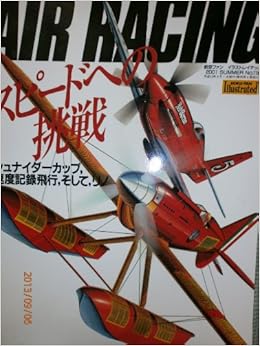 ａｉｒ ｒａｃｉｎｇ スピードへの挑戦 シュナイダーカップ 速度記録飛行 そして リノ 航空ファン イラストレイテッド 01 Summer ｎｏ １１５ 本 通販 Amazon