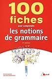100 fiches pour comprendre les notions de grammaire by 