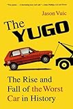Image de The Yugo: The Rise and Fall of the Worst Car in History