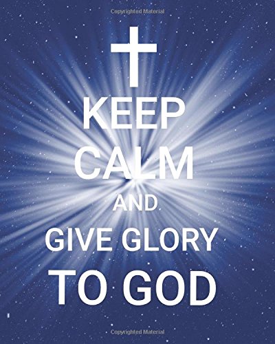 Keep Calm And Give Glory To God Bible Verse Bullet Journal Dot Grid L Notebook 8 X 10 Large 8mm X 8mm Matrix Bible Verse Notebook Christian Floral Journal Series Volume 7