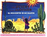 Image de The Desert Is My Mother / El Desierto Es Mi Madre (English and Spanish Edition)