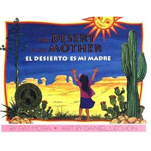 The Desert Is My Mother / El Desierto Es Mi Madre (English and Spanish Edition)