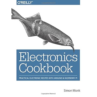 Electronics Cookbook: Practical Electronic Recipes with Arduino and Raspberry Pi Electronics Cookbook: Practical Electronic Recipes with Arduino and Raspberry Pi