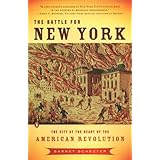 The Battle for New York: The City at the Heart of the American Revolution