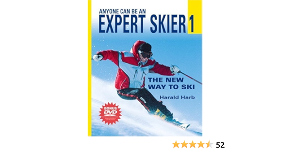 Anyone Can Be An Expert Skier 1 The New Way To Ski Includes Bonus Dvd Harald R Harb 9781578261772 Amazon Com Books