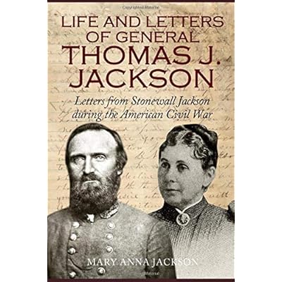 Life and Letters of General Thomas J. Jackson