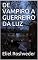 Livro DE VAMPIRO A GUERREIRO DA LUZ (SÉRIE DE SUSPENSE E TERROR Livro 91)