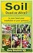 Soil Dead or Alive?: Is Your Food Your Medicine or Your Poison? by 