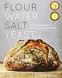 Flour Water Salt Yeast: The Fundamentals of Artisan Bread and Pizza