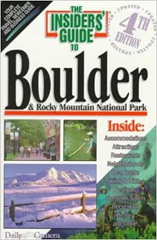 The Insiders' Guide to Boulder and Rocky Mountan National Park--4th Edition The Insiders' Guide to Boulder and Rocky Mountan National Park--4th Edition