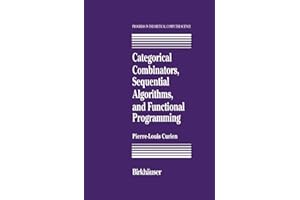 Categorical Combinators, Sequential Algorithms, and Functional Programming (Progress in Theoretical Computer Science)