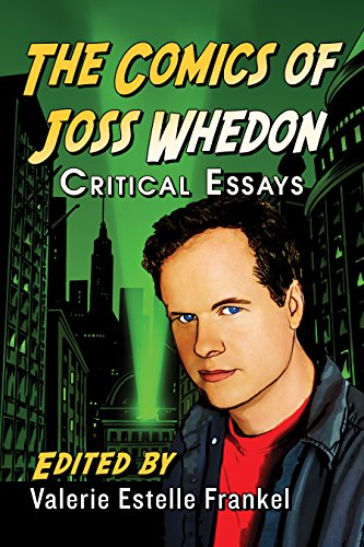 The Comics of Joss Whedon: Critical Essays by Valerie Estelle Frankel