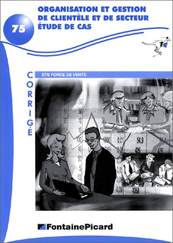 Organisation et gestion de clientèle et de secteur, étude de cas