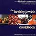 The Healthy Jewish Cookbook: 100 Delicious Recipes from Around the World by Michael Van Straten, Bunny Grossinger