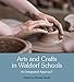 Arts and Crafts in Waldorf Schools: An Integrated Approach by Michael Martin, Wolfgang Schad