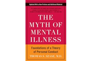 The Myth of Mental Illness: Foundations of a Theory of Personal Conduct