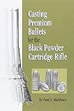 Casting Premium Bullets for the Black Powder Cartridge Rifle by 