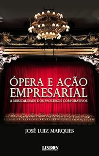 Livro Ópera e ação empresarial: A musicalidade dos processos corporativos