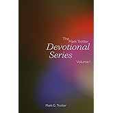 The Mark Trotter Devotional Series: Volume 1