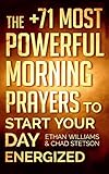 Prayer: The +71 Most Powerful Morning Prayers to Start Your Day Energized - Including Tons of Inspirational Bible Verses! (Christian Prayer Books Series)
