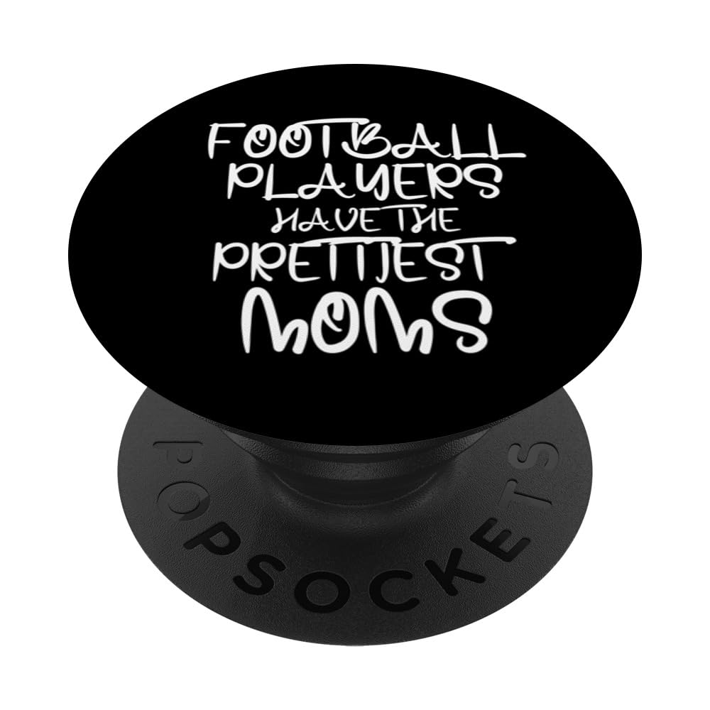 Football Players Have The Prettiest Moms Funny Sarcastic Mom PopSockets Swappable PopGrip