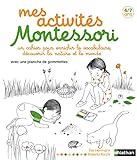 Mes activités d'éveil Montessori : Un cahier pour enrichir le vocabulaire, découvrir la nature et by
