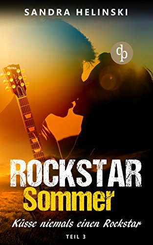 Küsse niemals einen Rockstar (Chick-Lit, Liebesroman, Rockstar Romance) (Die 'Rockstar Sommer'-Reihe) (German Edition)