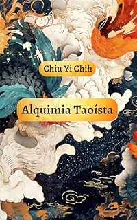 Livro Alquimia Taoísta: uma jornada em busca da autenticidade