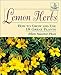 Lemon Herbs: How to Grow and Use 18 Great Plants by Ellen Spector Platt