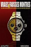 Vraies & fausses montres : Le livre de référence des contrefaçons de montres bracelets by 