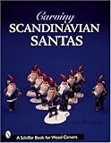 Carving Scandinavian Santas (Schiffer Book for Woodcarvers) by 